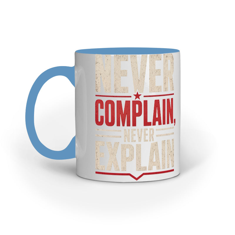 Blue inner colour 11oz ceramic mug with Never Complain Never Explain typography print by Nauma
