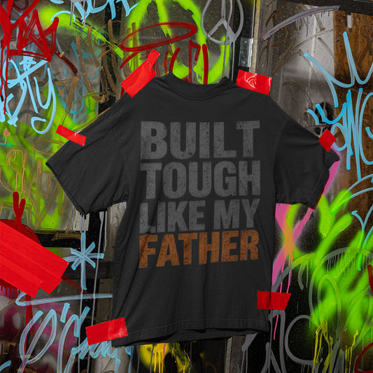 Black Built Tough Like My Father distressed typography oversized T-shirt design