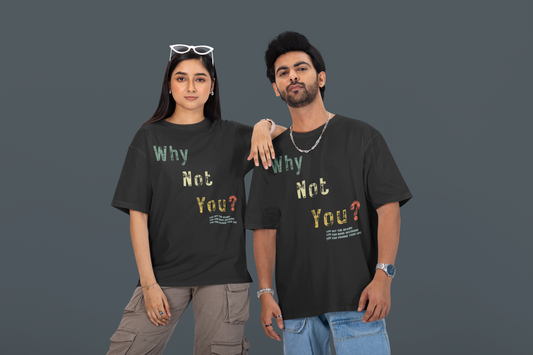 Black Unisex oversized graphic t-shirt with Why Not You slogan streetwear design