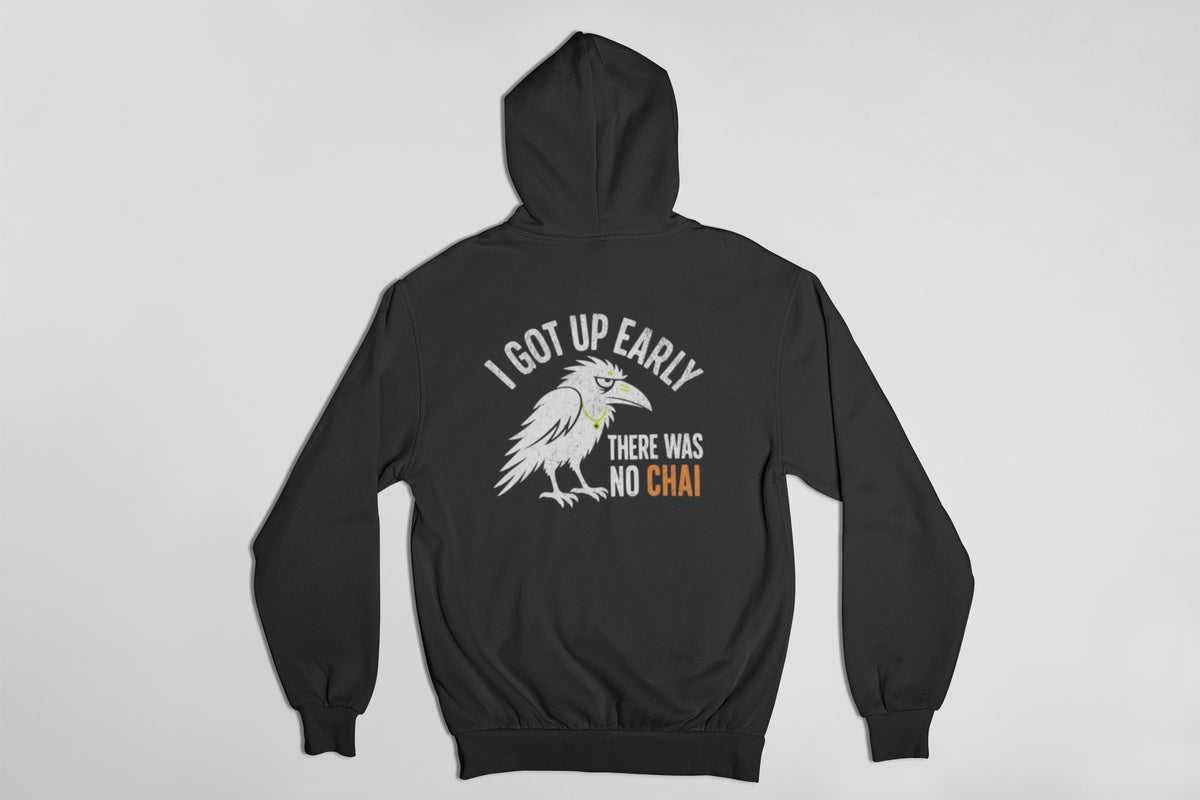 Black unisex hoodie back view with white crow and I got up early, there was no chai print