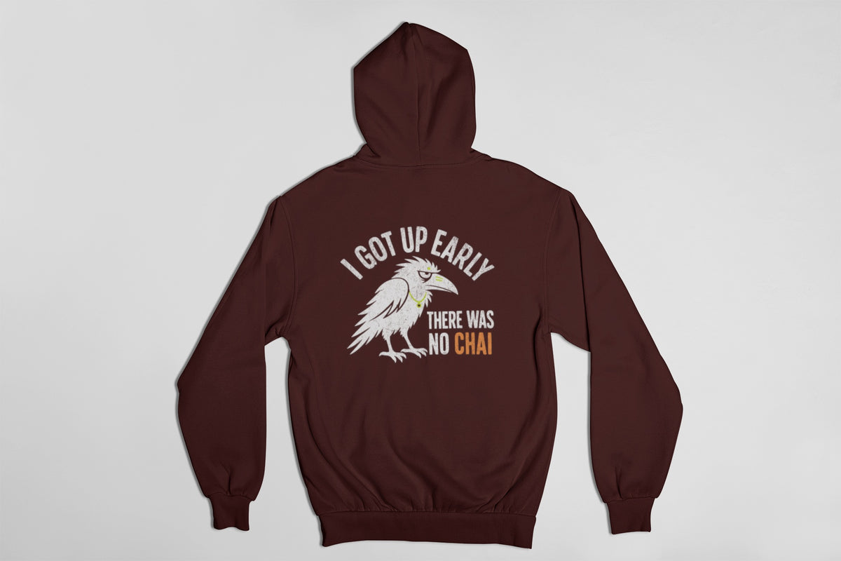 Maroon unisex hoodie back view with white crow and I got up early, there was no chai print