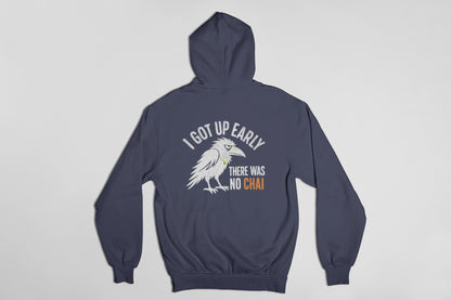 Navy Blue unisex hoodie back view with white crow and I got up early, there was no chai print