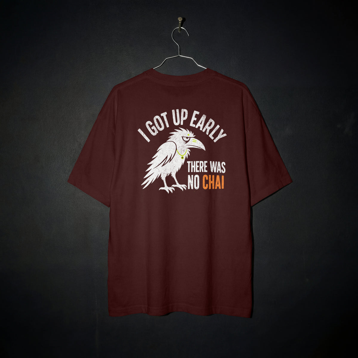 Maroon Early Bird No Chai funny chai oversized t-shirt flat on a hanger