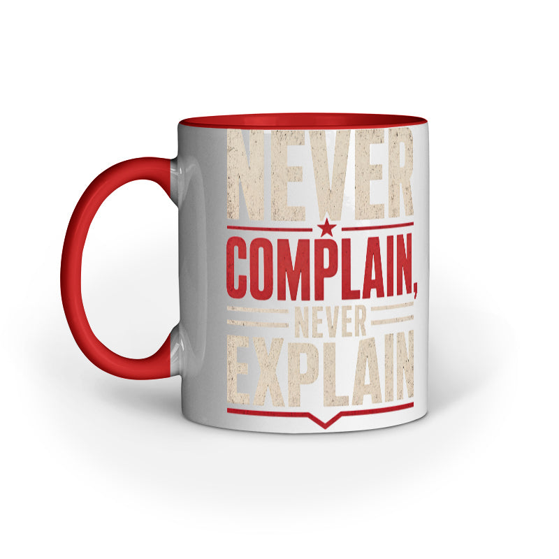 Red inner colour 11oz ceramic mug with Never Complain Never Explain typography print by Nauma