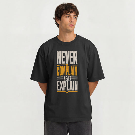 Black Never Complain Never Explain | Oversized Drop Shoulder T-Shirt (100% Cotton) | Nauma India