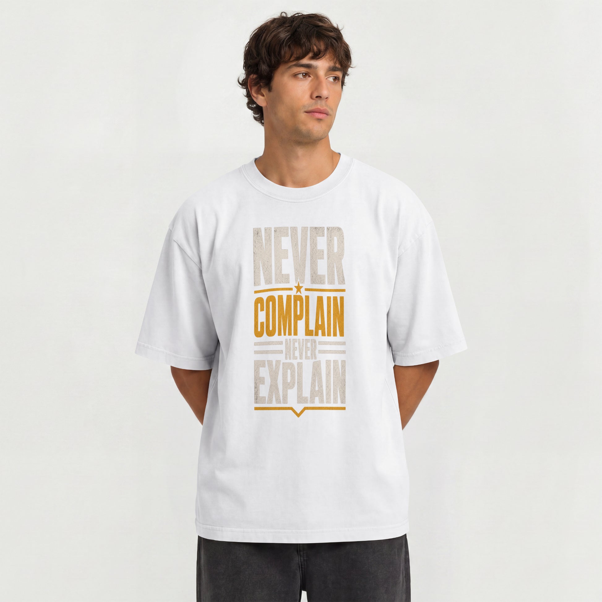 White Never Complain Never Explain | Oversized Drop Shoulder T-Shirt (100% Cotton) | Nauma India