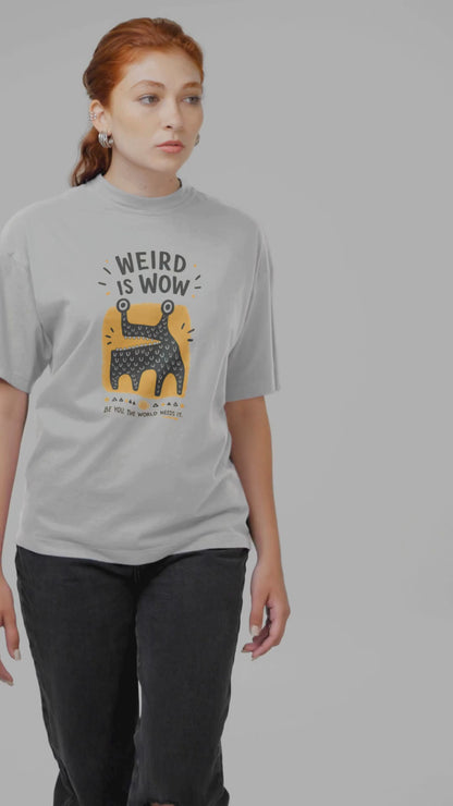 Weird Is Wow Oversized Unisex T-Shirt | 100% Cotton Graphic Tee